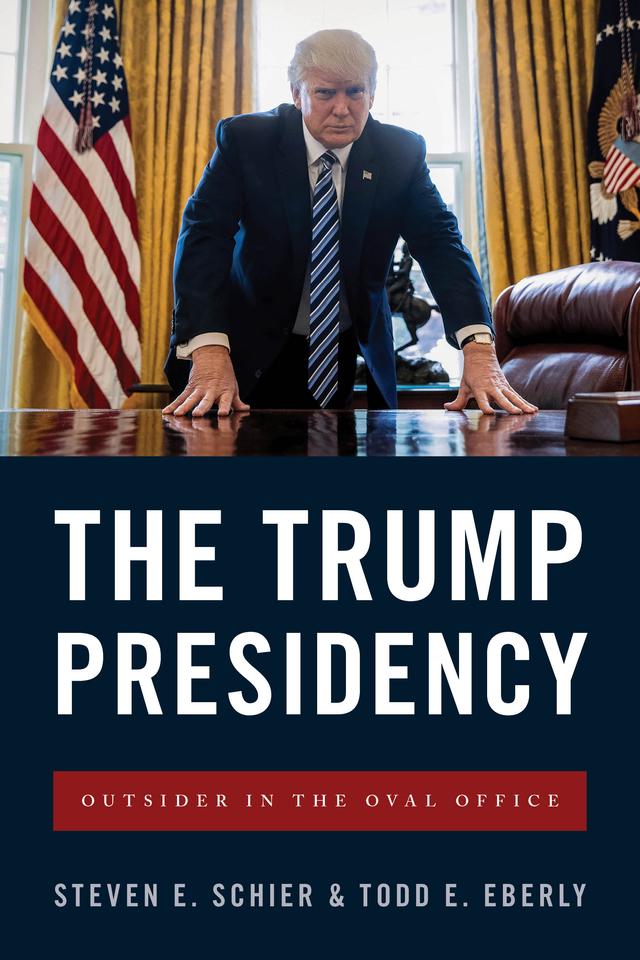 The Trump Presidency by Steven E. Schier, Todd E. Eberly