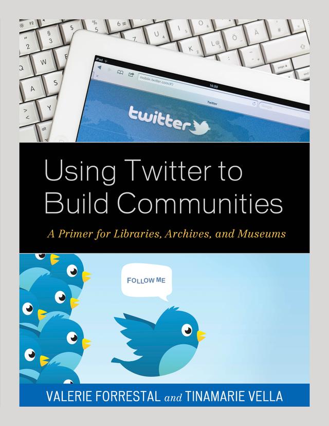 Using Twitter to Build Communities by Tinamarie Vella, Valerie Forrestal