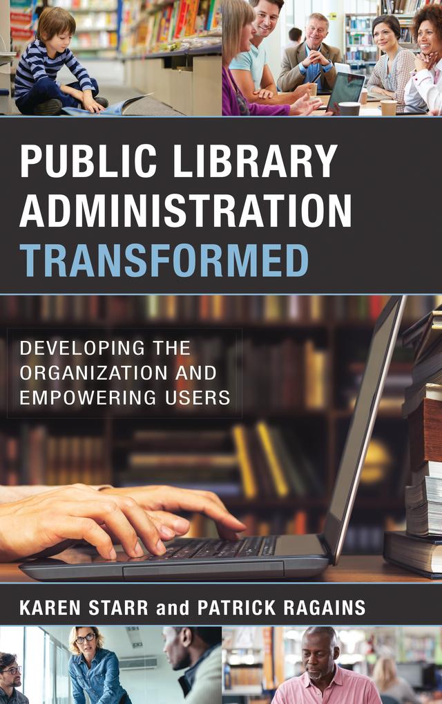 Public Library Administration Transformed by Karen Starr, Patrick Ragains