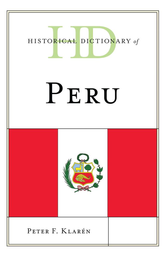 Historical Dictionary of Peru by Peter F. Klarén