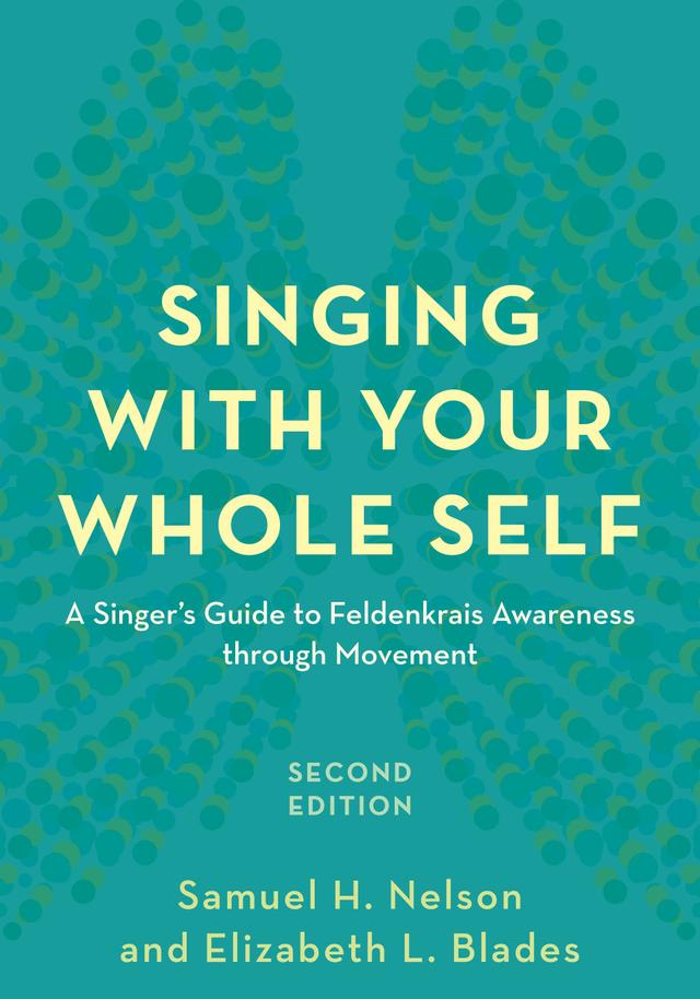 Singing with Your Whole Self by Elizabeth L. Blades, Samuel H. Nelson