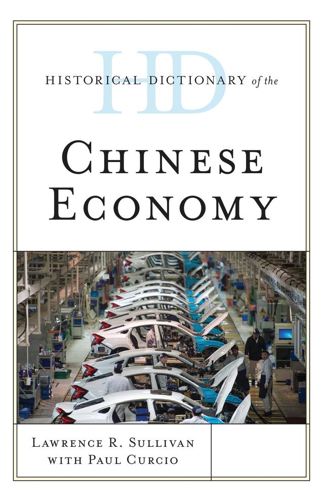 Historical Dictionary of the Chinese Economy by Lawrence R. Sullivan, Paul Curcio Paul Curcio