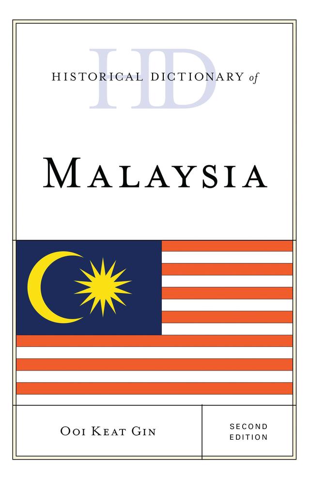 Historical Dictionary of Malaysia by Ooi Keat Gin