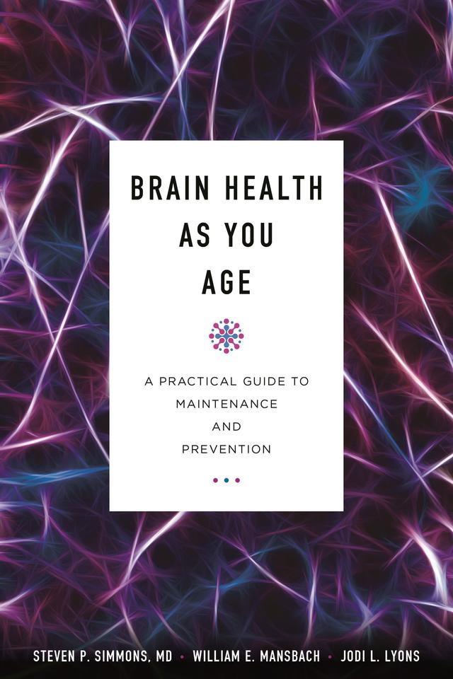 Brain Health as You Age by Jodi L. Lyons, Steven P. Simmons, William E. Mansbach