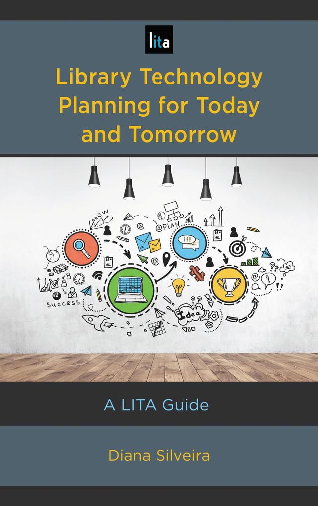 Library Technology Planning for Today and Tomorrow by Diana Silveira