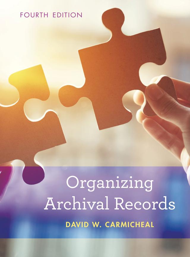 Organizing Archival Records by David W. Carmicheal