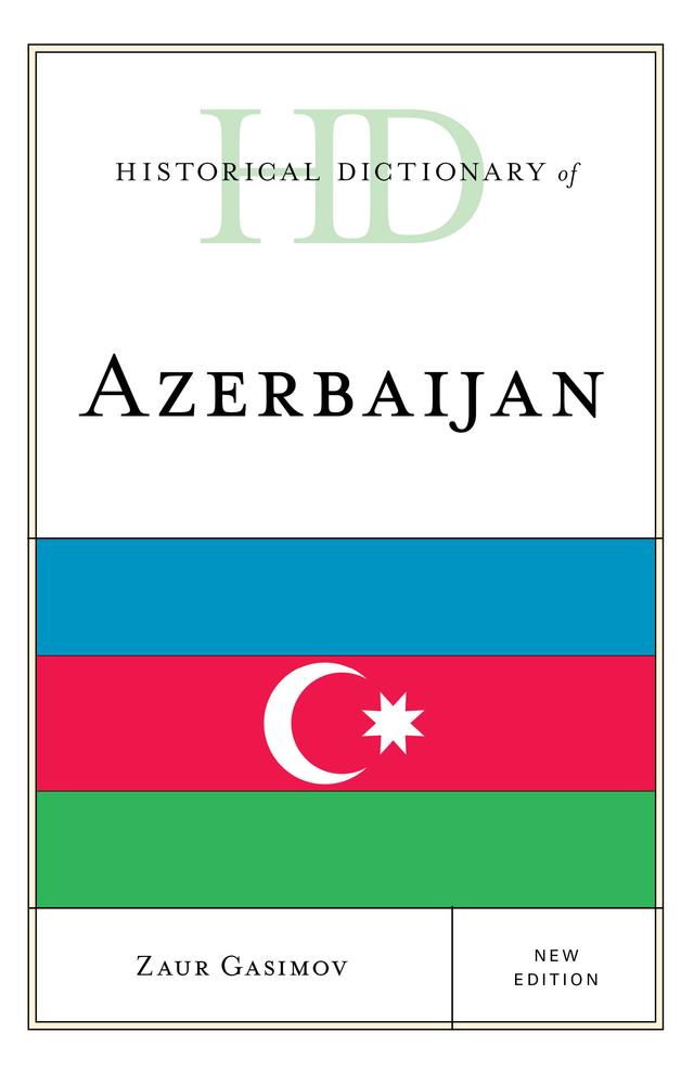 Historical Dictionary of Azerbaijan by Zaur Gasimov