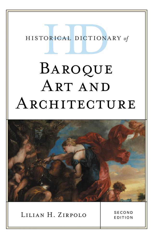 Historical Dictionary of Baroque Art and Architecture by Lilian H. Zirpolo