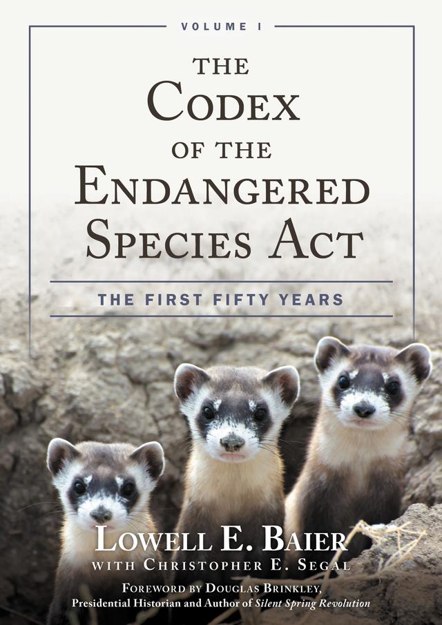 The Codex of the Endangered Species Act by Douglas Brinkley, Lowell E. Baier
