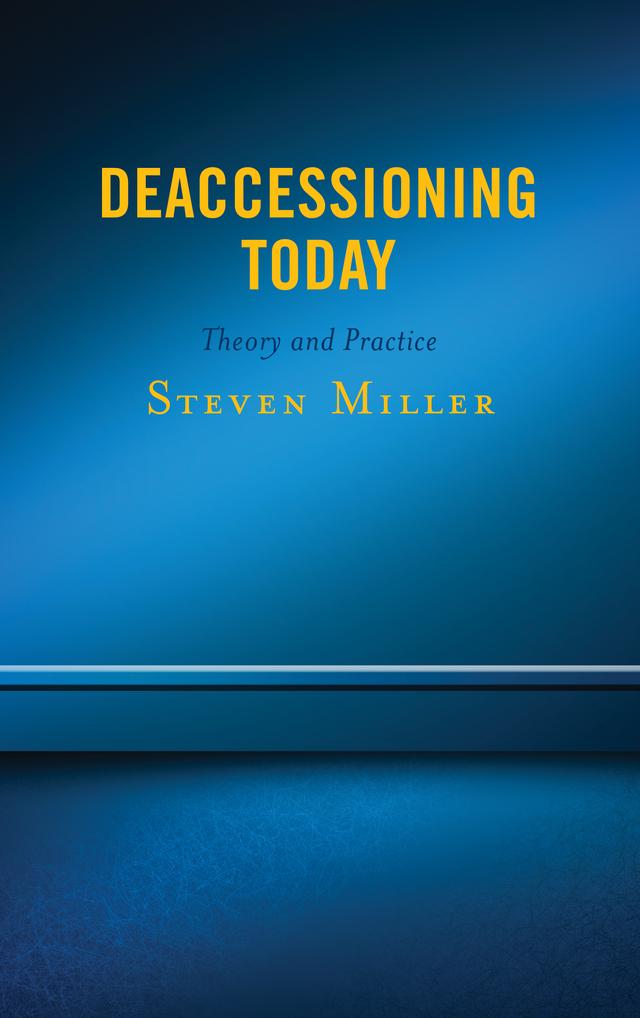 Deaccessioning Today by Steven Miller