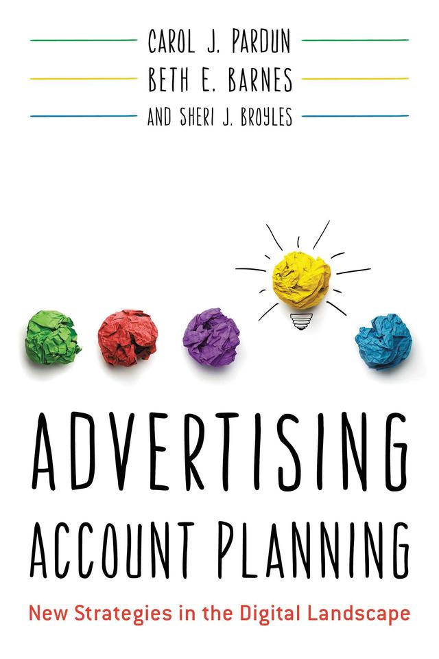 Advertising Account Planning by Beth E. Barnes, Carol J. Pardun, Sheri J. Broyles
