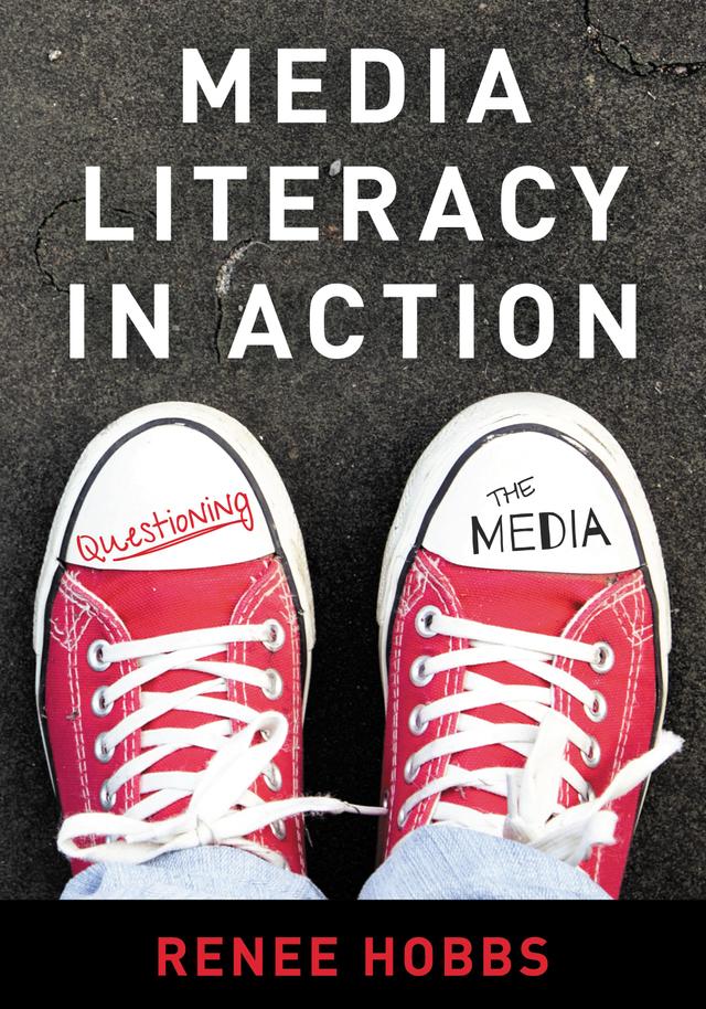 Media Literacy in Action by Renee Hobbs