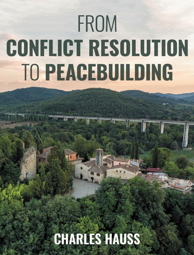 From Conflict Resolution to Peacebuilding by Charles Hauss