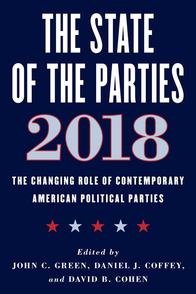 The State of the Parties 2018 by Daniel J. Coffey, David B. Cohen, John J. Green
