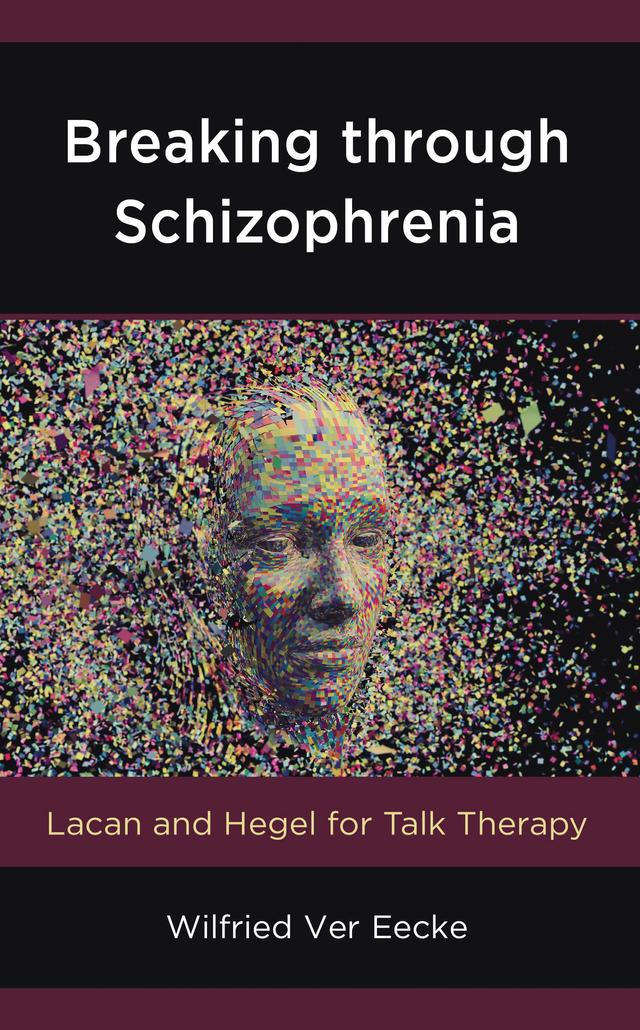 Breaking through Schizophrenia by Wilfried Ver Eecke