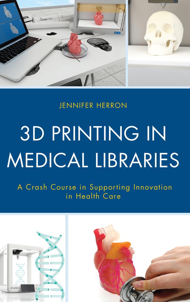 3D Printing in Medical Libraries by Jennifer Herron