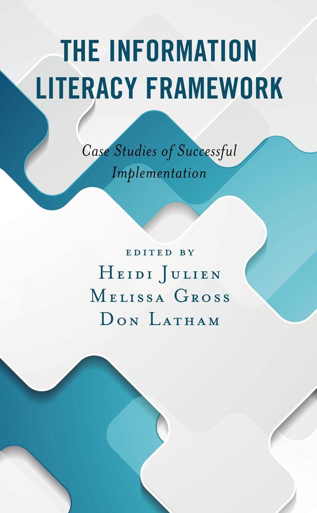 The Information Literacy Framework by Don Latham, Heidi Julien, Melissa Gross