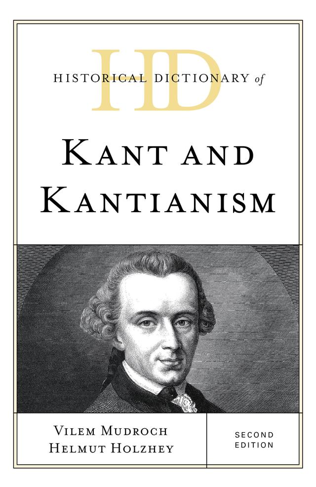 Historical Dictionary of Kant and Kantianism by Helmut Holzhey, Vilem Mudroch