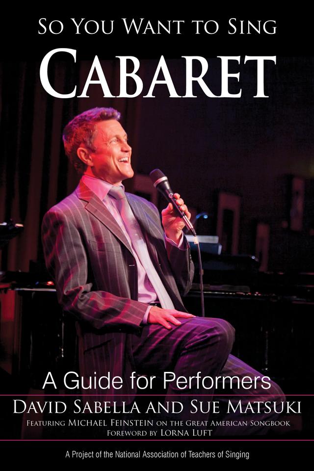 So You Want to Sing Cabaret by David Sabella, Lorna Luft, Michael Feinstein, Sue Matsuki
