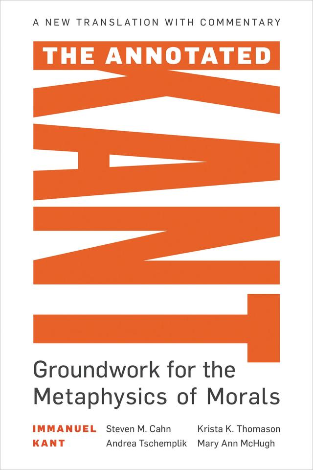 The Annotated Kant by Andrea Tschemplik, Krista K. Thomason, Steven M. Cahn
