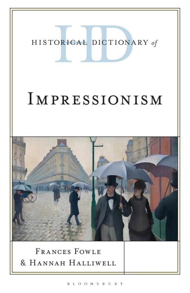 Historical Dictionary of Impressionism by Frances Fowle, Hannah Halliwell