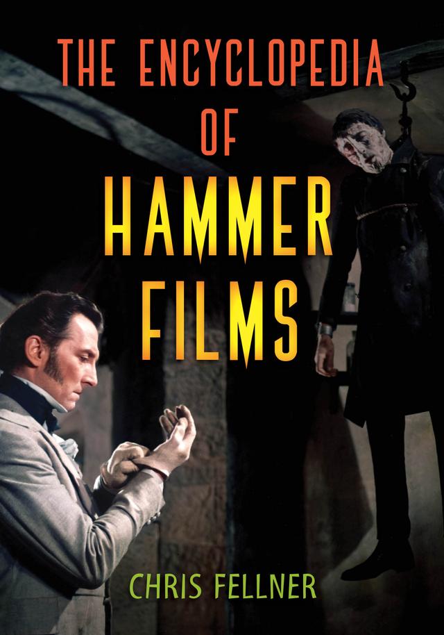 The Encyclopedia of Hammer Films by Chris Fellner
