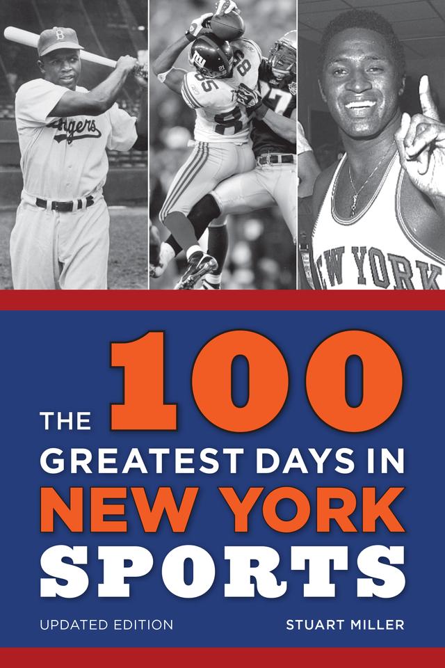 The 100 Greatest Days in New York Sports by Stuart Miller