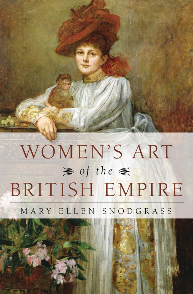 Women's Art of the British Empire by Mary Ellen Snodgrass