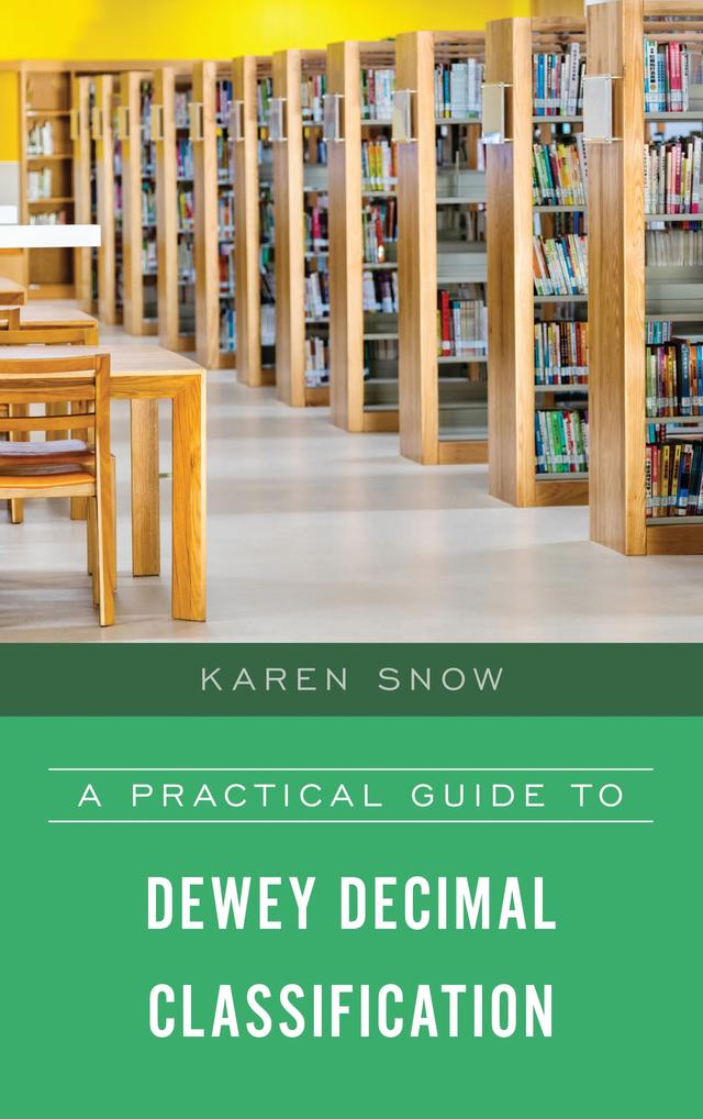 A Practical Guide to Dewey Decimal Classification by Karen Snow
