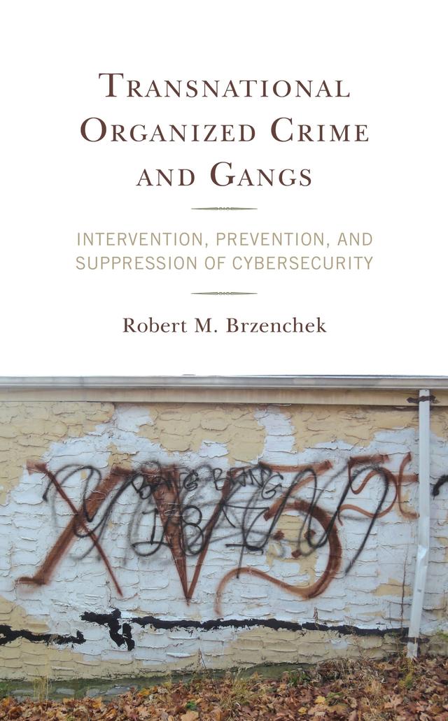 Transnational Organized Crime and Gangs by Robert M. Brzenchek