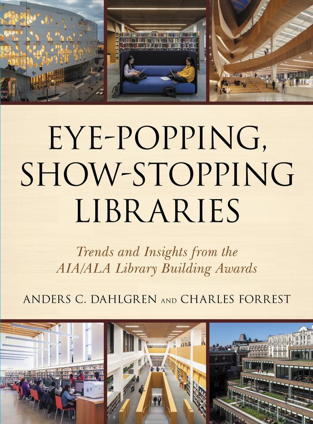 Eye-Popping, Show-Stopping Libraries by Anders C. Dahlgren, Charles Forrest