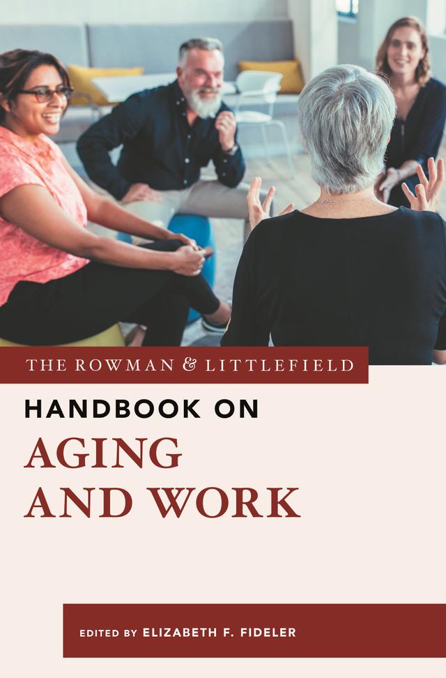 The Rowman & Littlefield Handbook on Aging and Work by 