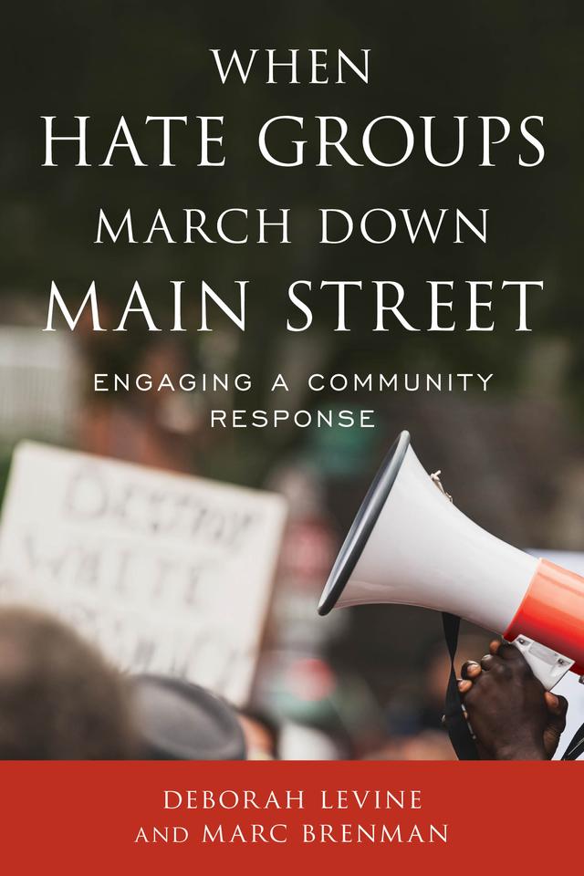 When Hate Groups March Down Main Street by Deborah Levine, Marc Brenman