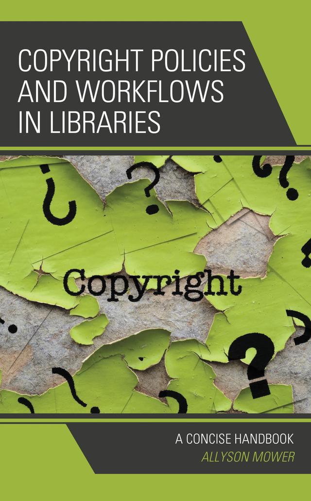 Copyright Policies and Workflows in Libraries by Allyson Mower