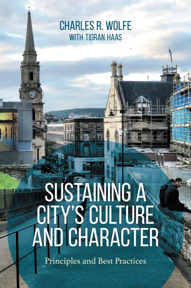 Sustaining a City's Culture and Character by Charles R. Wolfe, Tigran Haas
