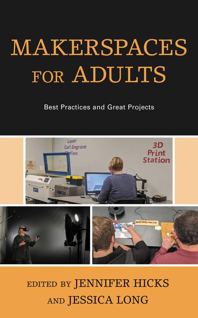 Makerspaces for Adults by Jennifer Hicks, Jessica Long