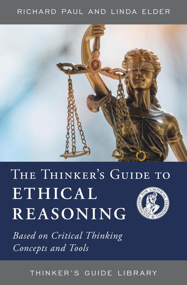 The Thinker's Guide to Ethical Reasoning by Linda Elder, Richard Paul