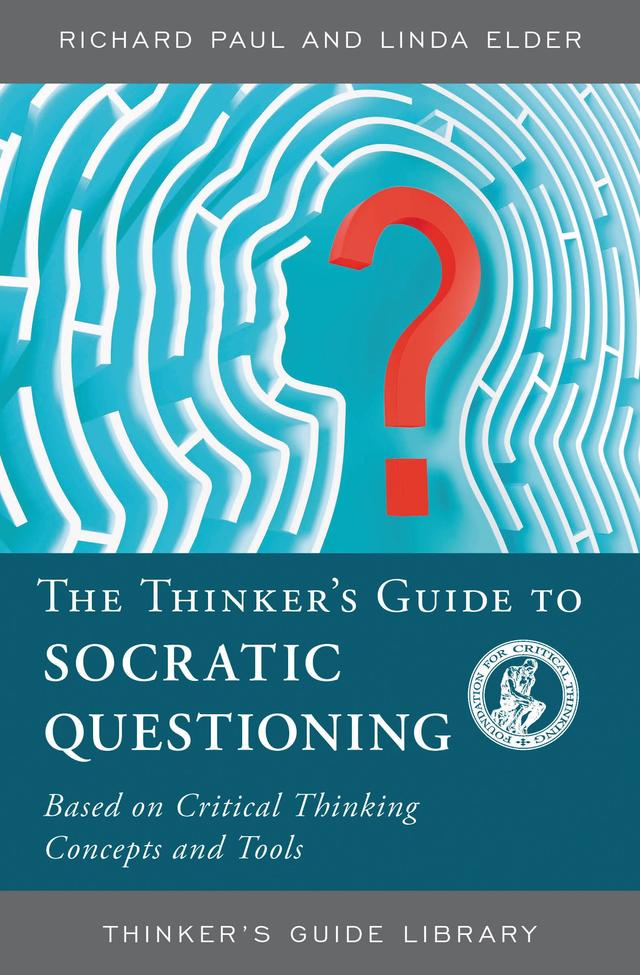 The Thinker's Guide to Socratic Questioning by Linda Elder, Richard Paul