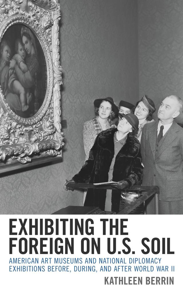 Exhibiting the Foreign on U.S. Soil by Kathleen Berrin