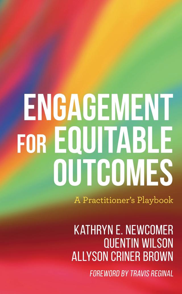 Engagement for Equitable Outcomes by Allyson Criner Brown, Kathryn Newcomer, Quentin Wilson