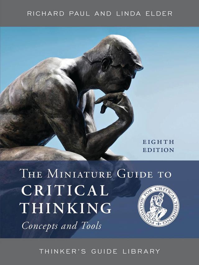 The Miniature Guide to Critical Thinking Concepts and Tools by 