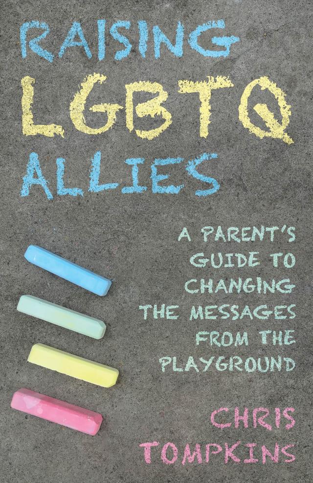 Raising LGBTQ Allies by Chris Tompkins