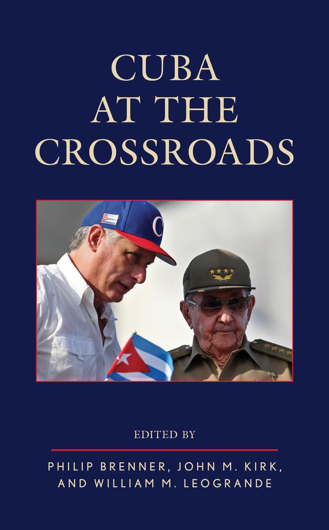 Cuba at the Crossroads by John M. Kirk, Philip Brenner, William M. LeoGrande