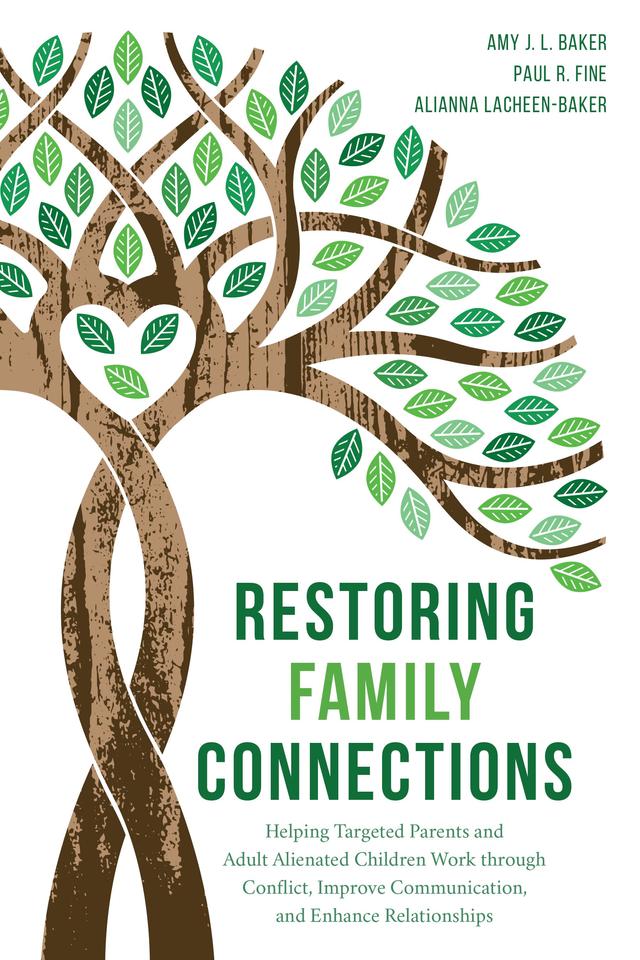 Restoring Family Connections by Alianna LaCheen-Baker, Amy J.L. Baker, PhD, Paul R. Fine, LCSW