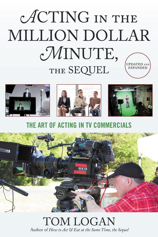 Acting in the Million Dollar Minute, the Sequel by Tom Logan
