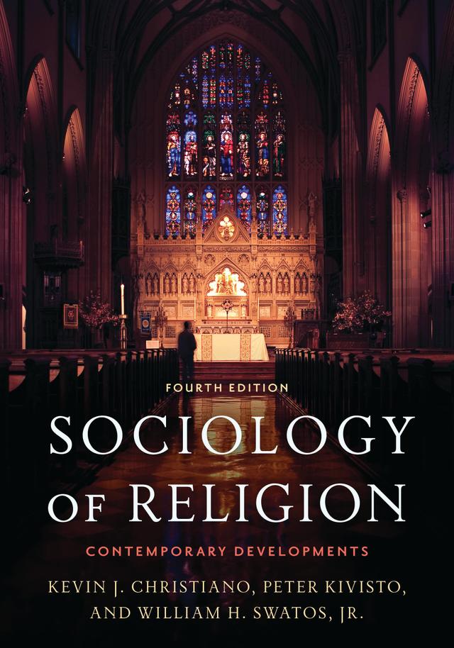 Sociology of Religion by Kevin J. Christiano, Peter Kivisto, William H. Swatos, Jr.