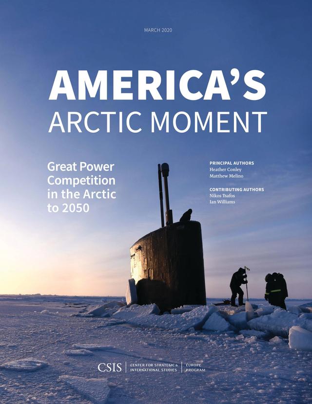 America's Arctic Moment by Heather A. Conley, Ian Williams, Matthew Melino, Nikos Tsafos
