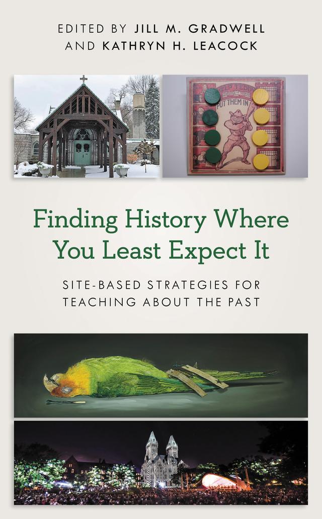 Finding History Where You Least Expect It by Jill  M. Gradwell, Kathryn H. Leacock