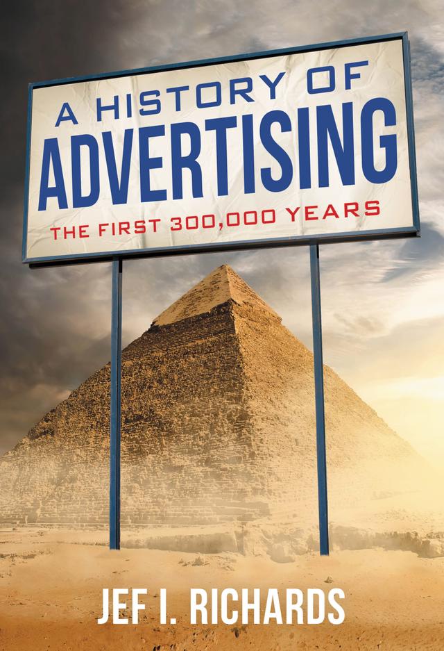 A History of Advertising by Jef I Richards