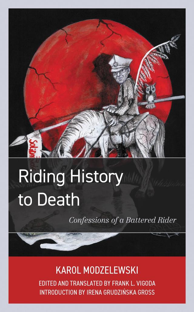 Riding History to Death by Frank L. Vigoda, Irena  Grudzinska Gross, Karol Modzelewski